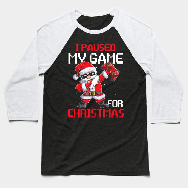 I Paused My Game For Christmas Funny Gamer Video Game Love Baseball T-Shirt by _So who go sayit_